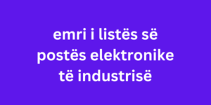 emri i listës së postës elektronike të industrisë