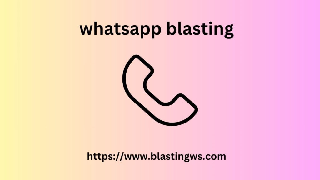 whatsapp blasting  